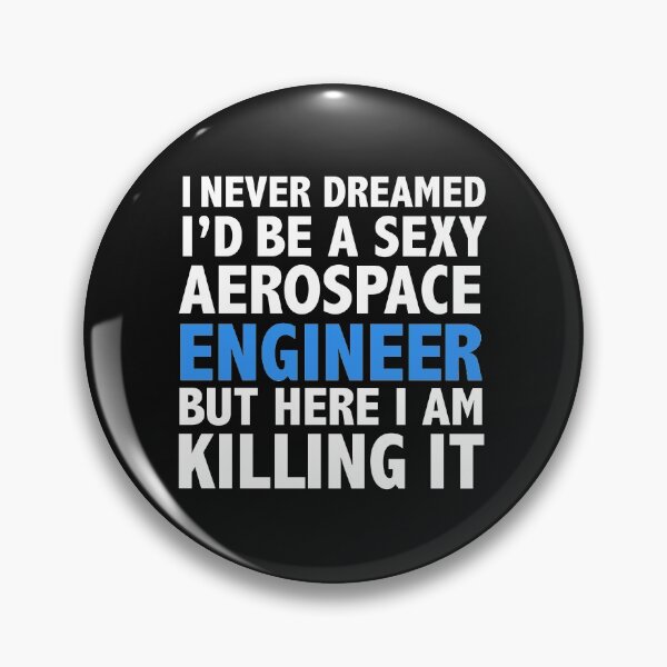 Item preview, Never dreamt I'd be Sexy Aerospace Engineer but Killing it Engineering Graduation designed and sold by losttribe.