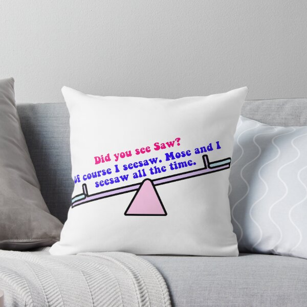 Item preview, “Did you see Saw? Of course I seesaw. Mose and I seesaw all the time.”-Dwight Schrute to Ryan Howard (the office) designed and sold by floweryhaven.