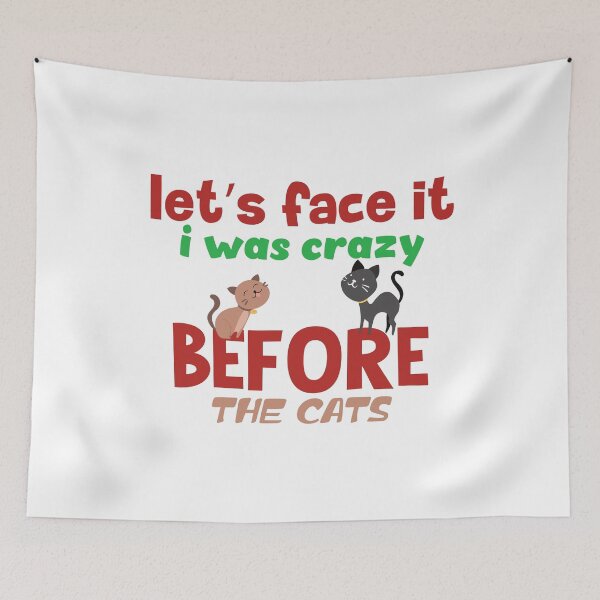 Item preview, Let's Face It I Was Crazy Before The Cats Funny Cat Lover designed and sold by BAISSANE.
