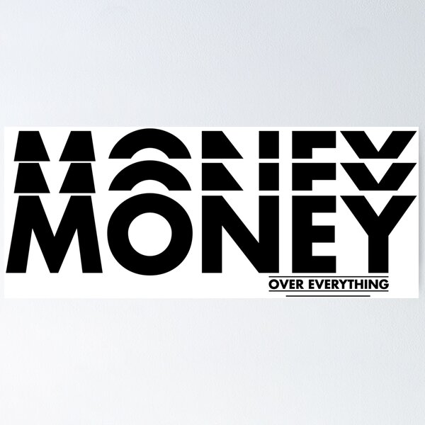 Money Over Everything Posters for Sale Redbubble