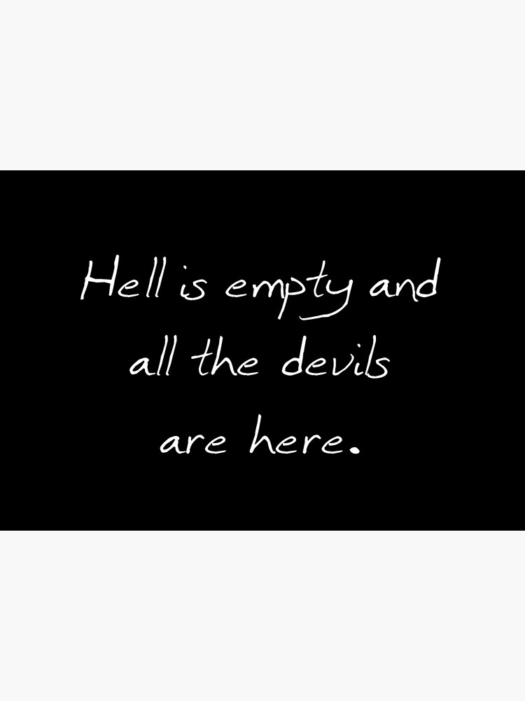 Hell is Empty - "The Tempest" Shakespeare quote by smoothinsomniac