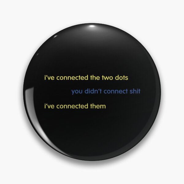 I Ve Connected The Dots You Didn T Connect Shit I Ve Connected Them Buzzfeed Unsolved Supernatural Pin By Ravenbelly Redbubble