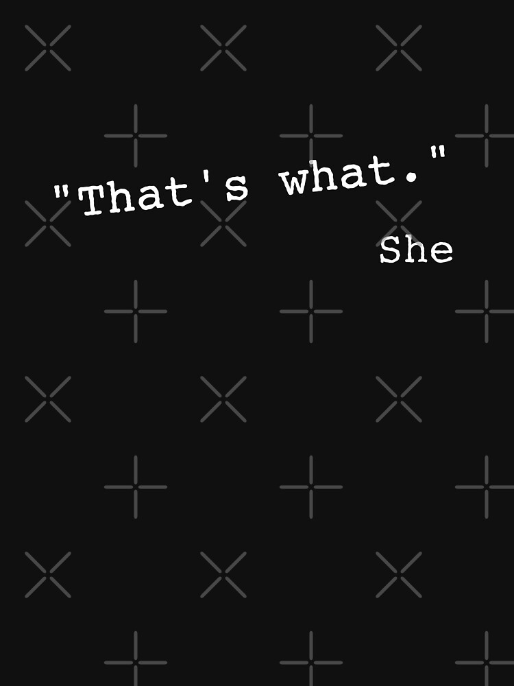That's what she said funny quote by rehabtiger