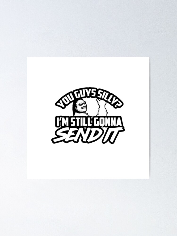 Still Gonna Send It Larry Enticer Poster By Legalizeranch69 Redbubble