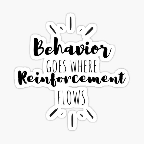 Item preview, Behavior Goes Where Reinforcement Flows ABA Quote Autism BCBA RBT  designed and sold by MellowSphere.