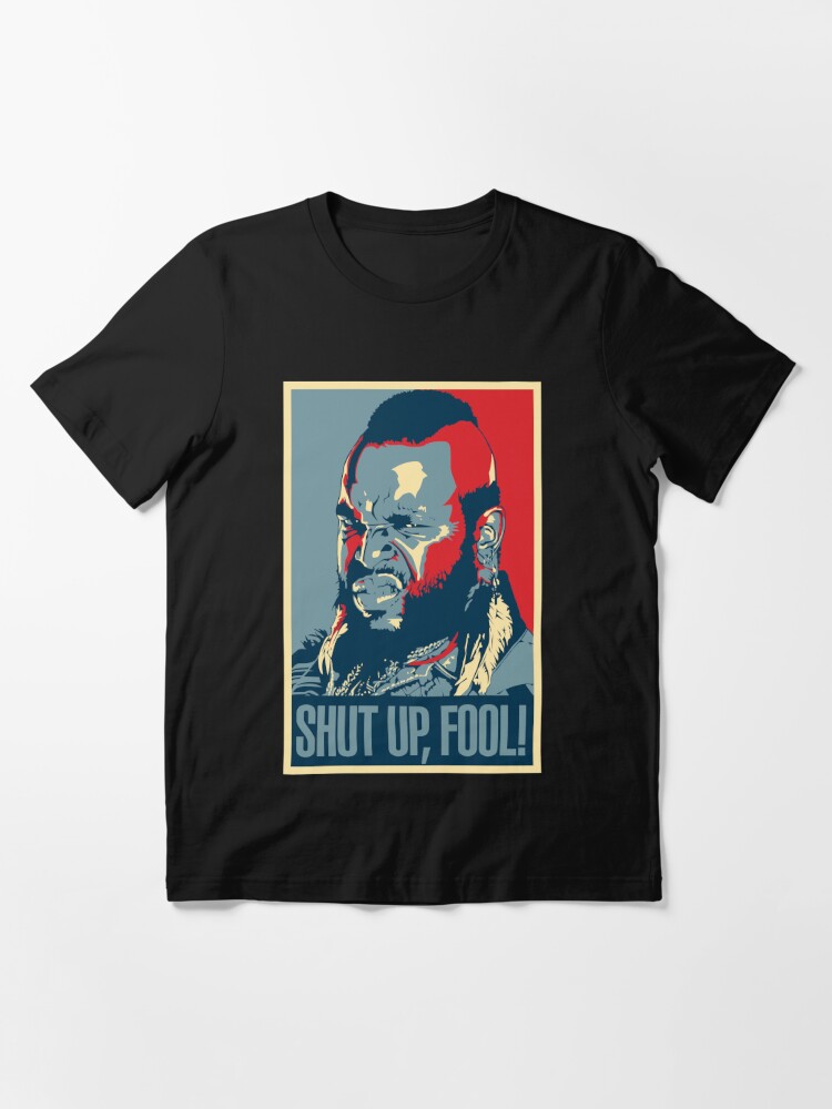 shut up fool t shirt