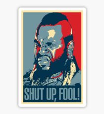 Mr. T Shut Up Fool! Sticker