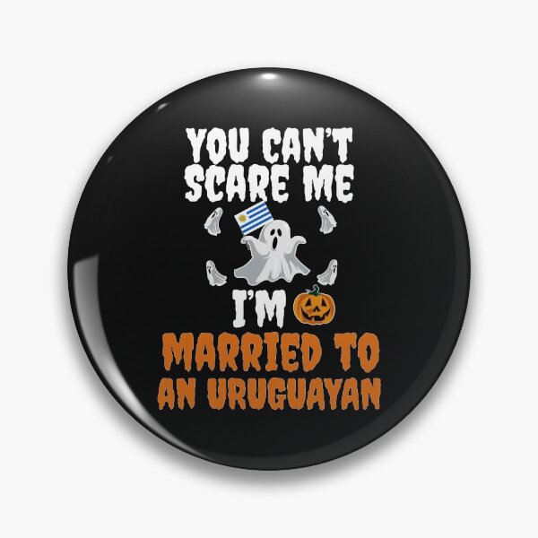 Item preview, Can't scare me I'm Married to a Uruguayan Halloween Uruguaya designed and sold by losttribe.