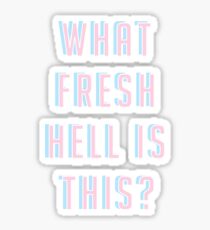 What Fresh Hell Is This? Sticker