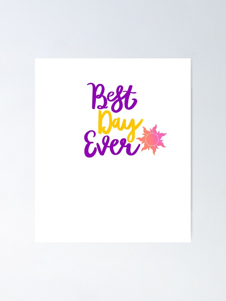 "Best Day Ever!" Poster by jsmith46738 Redbubble