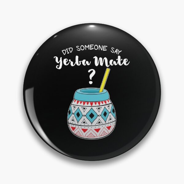Item preview, Funny Argentinian Tea Did Someone Say Yerba Mate design designed and sold by jakehughes2015.