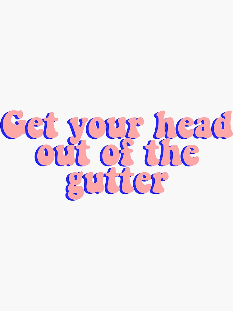 outer-banks-get-your-head-out-of-the-gutter-sticker-for-sale-by