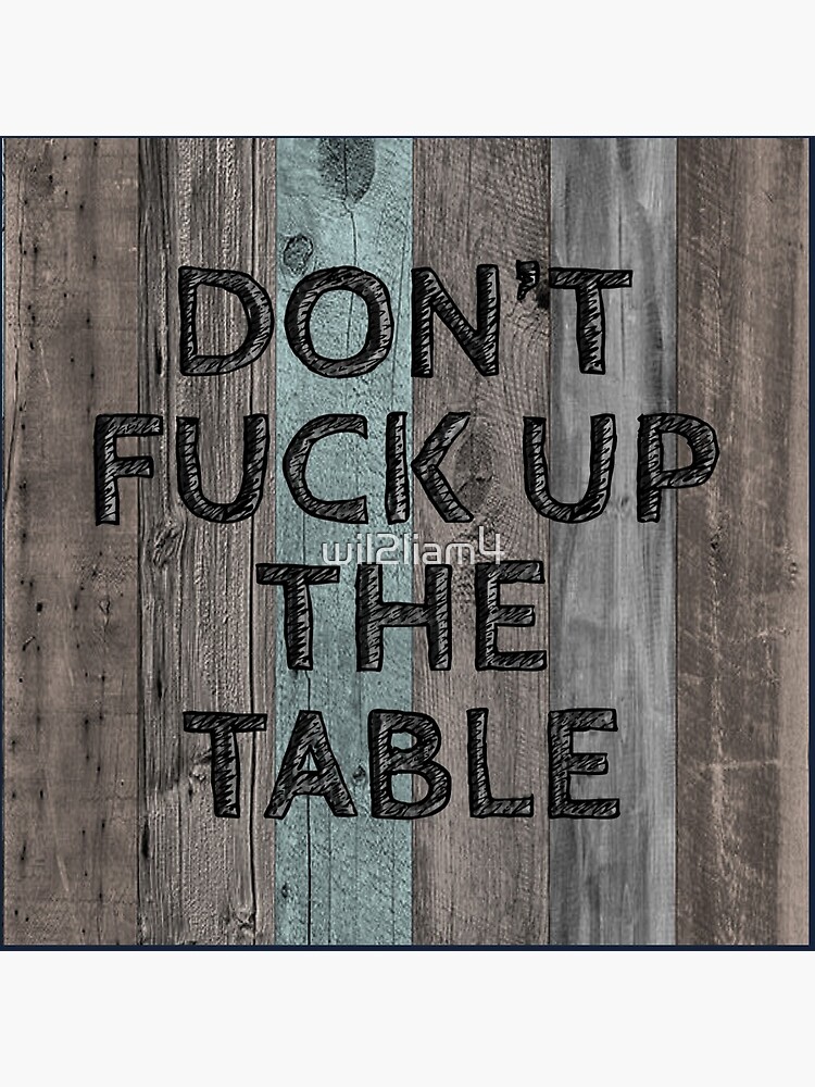Rustic coaster don’t f#*& up the table by wil2liam4