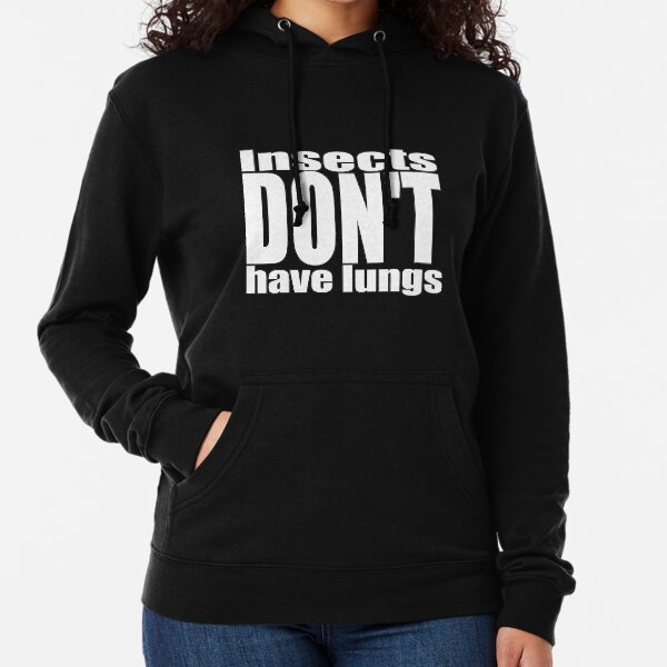 Insects Don't Have Lungs Lightweight Hoodie