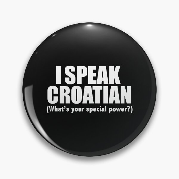 Item preview, I SPEAK CROATIAN What’s your special power Croatia designed and sold by losttribe.