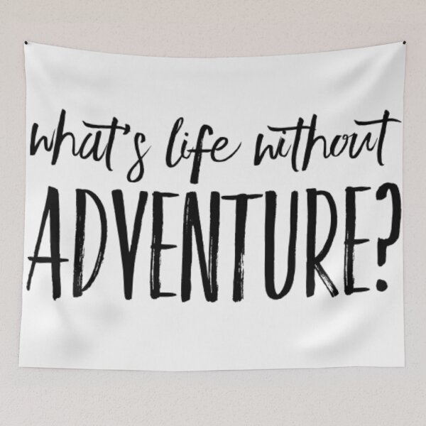 Item preview, What's Life Without Adventure? An Empty Life Indeed. designed and sold by cayasmj.