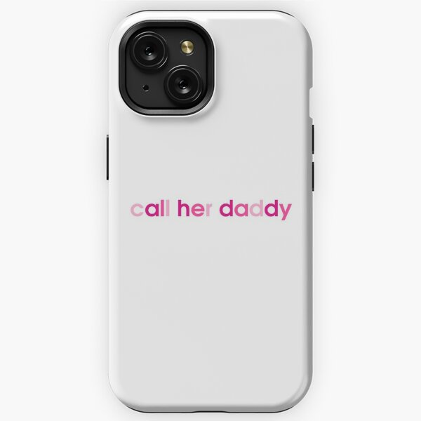 Call Her Daddy iPhone Cases for Sale Redbubble