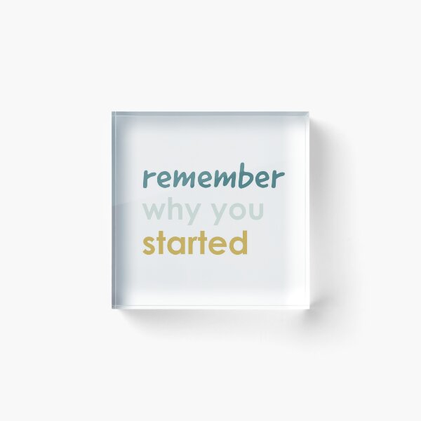 Item preview, Remember Why You Started designed and sold by TickledImage.