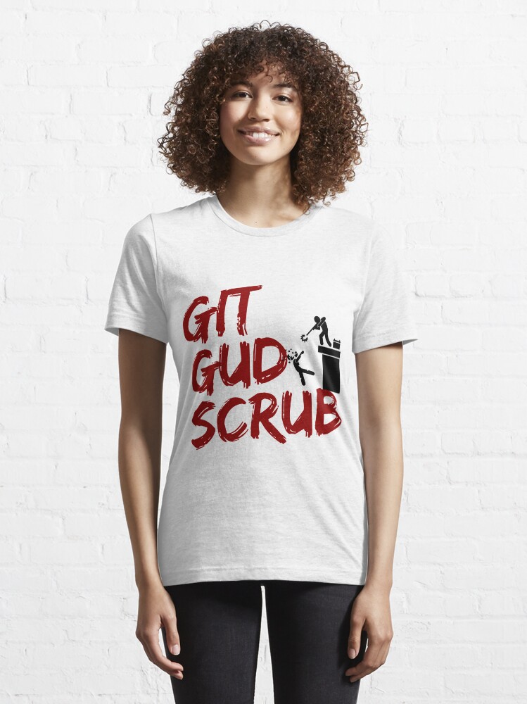 "Git Gud Scrub Gaming Trash Talk" Tshirt for Sale by GGsApparel