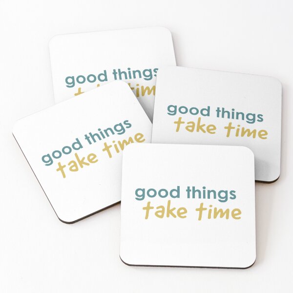 Item preview, Good Things Take Time designed and sold by TickledImage.