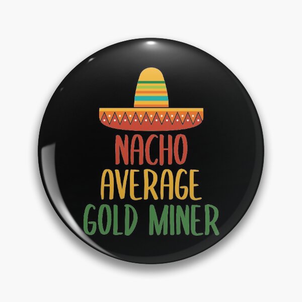 Item preview, Nacho Average Gold Miner designed and sold by livegood.