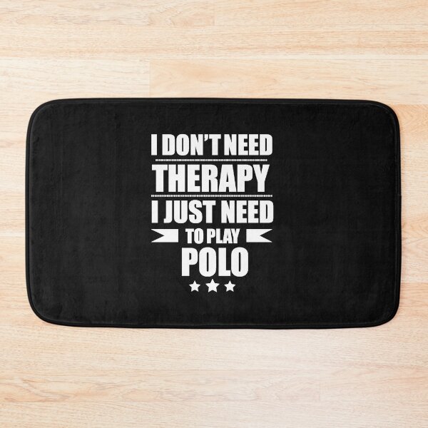 Item preview, I Don't Need Therapy Just Need to play polo designed and sold by losttribe.