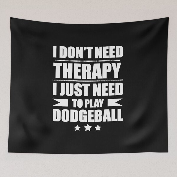Item preview, I Don't Need Therapy Just Need to play dodgeball designed and sold by losttribe.