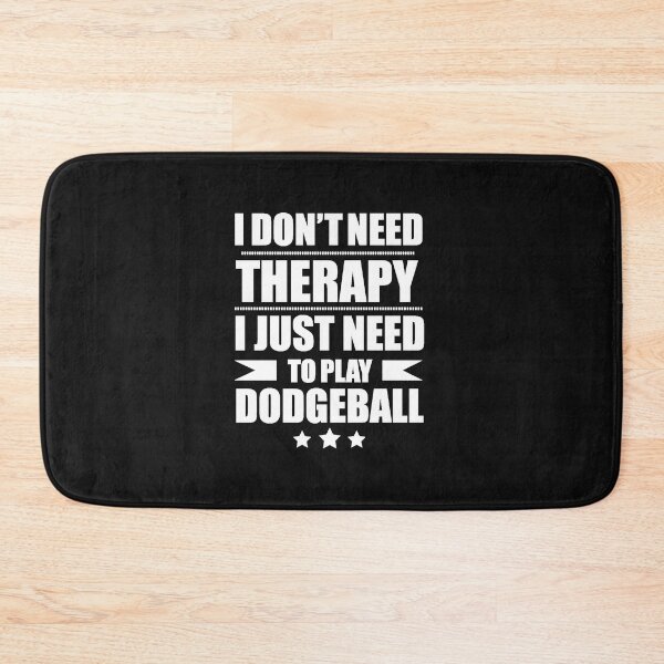 Item preview, I Don't Need Therapy Just Need to play dodgeball designed and sold by losttribe.