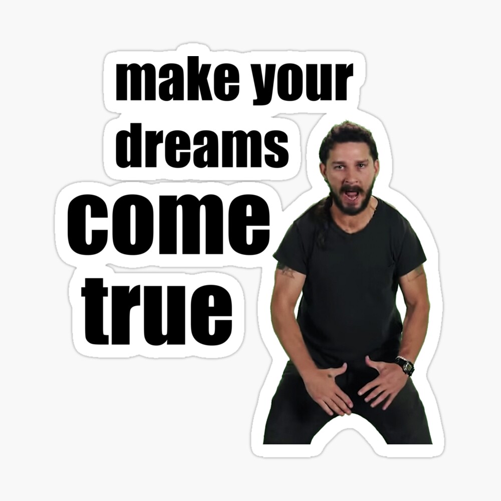 Shia Labeouf Make Your Dreams Come True Greeting Card By Themotivational Redbubble