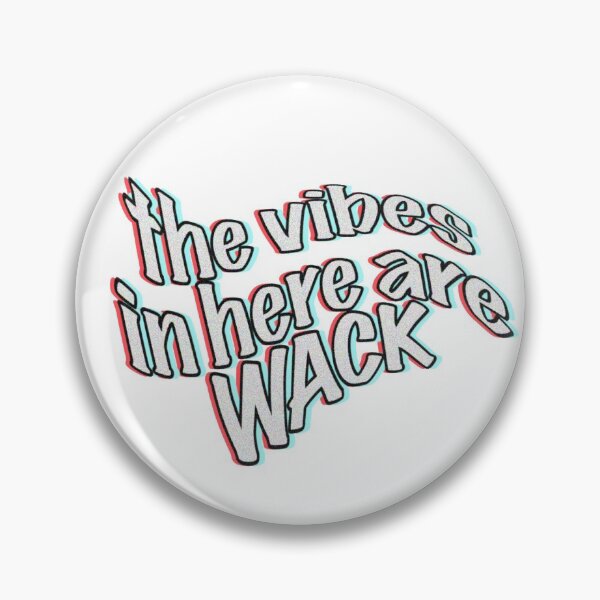 Item preview, The vibes in here are wack designed and sold by DCuttles.