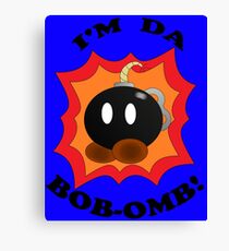 "I'm Da Bob-omb!" Canvas Print