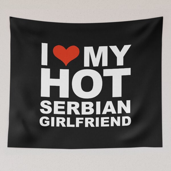 Item preview, I Love my hot Serbian Girlfriend Valentine's Day Serbia designed and sold by losttribe.