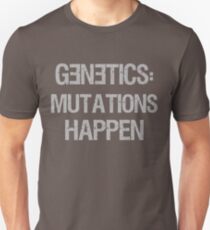 Genetics - Mutations Happen Unisex T-Shirt