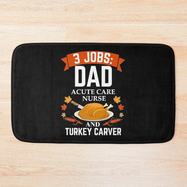 Item preview, 3 jobs dad Acute Care Nurse  turkey carver Thanksgiving designed and sold by losttribe.