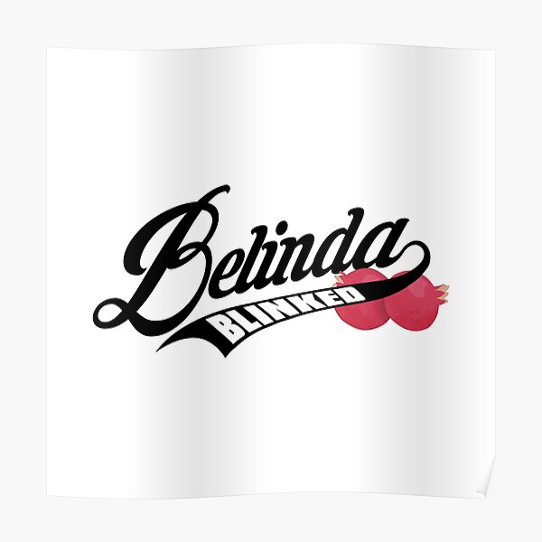 "Belinda Blinked Logo" Poster by Designosaur Redbubble