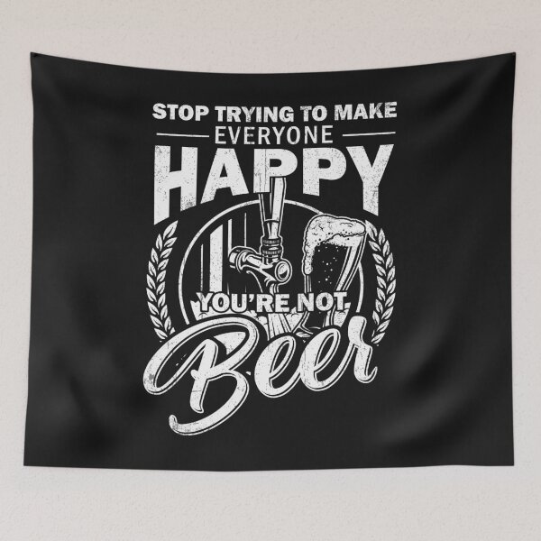 Item preview, Stop Trying To Make Everyone Happy You're Not Beer designed and sold by bmit.