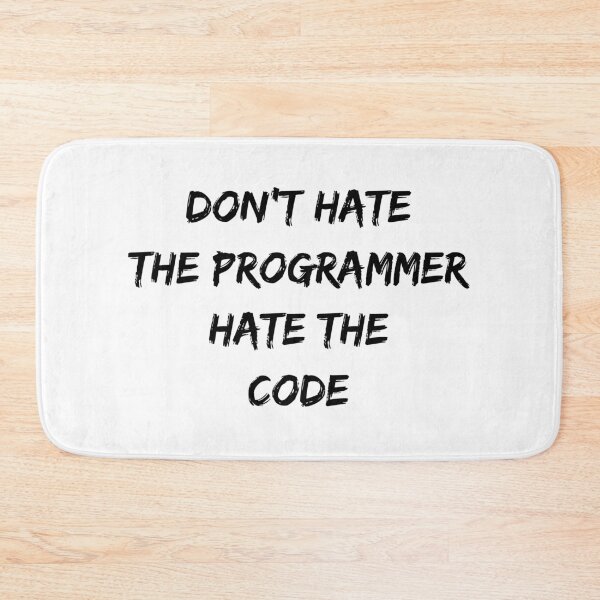 Item preview, don't hate the programmer hate the code developer joke designed and sold by Jeangel97.