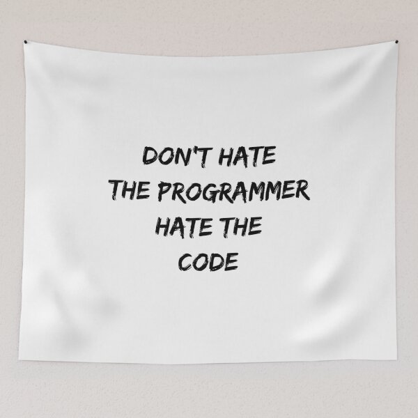 Item preview, don't hate the programmer hate the code developer joke designed and sold by Jeangel97.