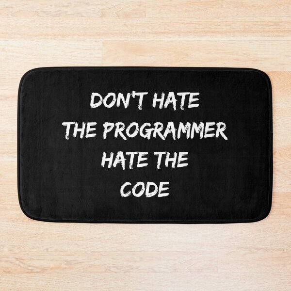 Item preview, don't hate the programmer hate the code developer joke designed and sold by Jeangel97.
