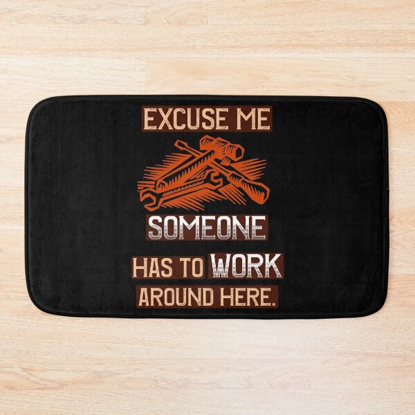 Item preview, Excuse me Someone has to Work around here designed and sold by FinalCut55.