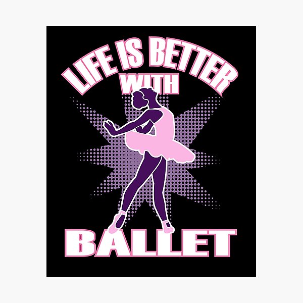 Item preview, Ballet Life is Better designed and sold by shirtystar.