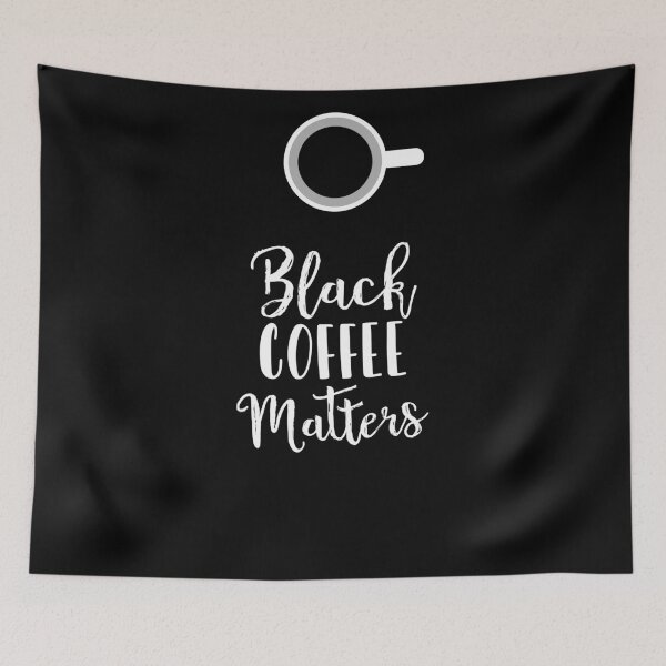 Item preview, Black Coffee Matters designed and sold by Youmytype.