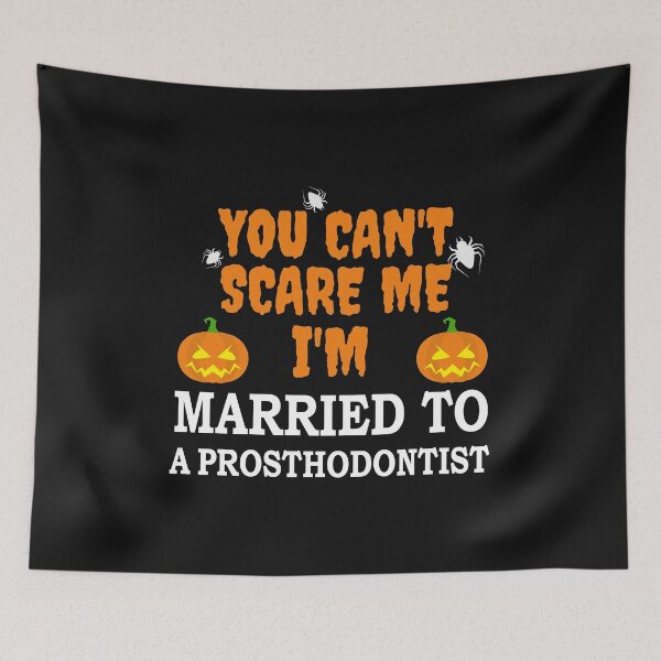 Item preview, Can't scare me I'm Married to a Prosthodontist Halloween designed and sold by losttribe.