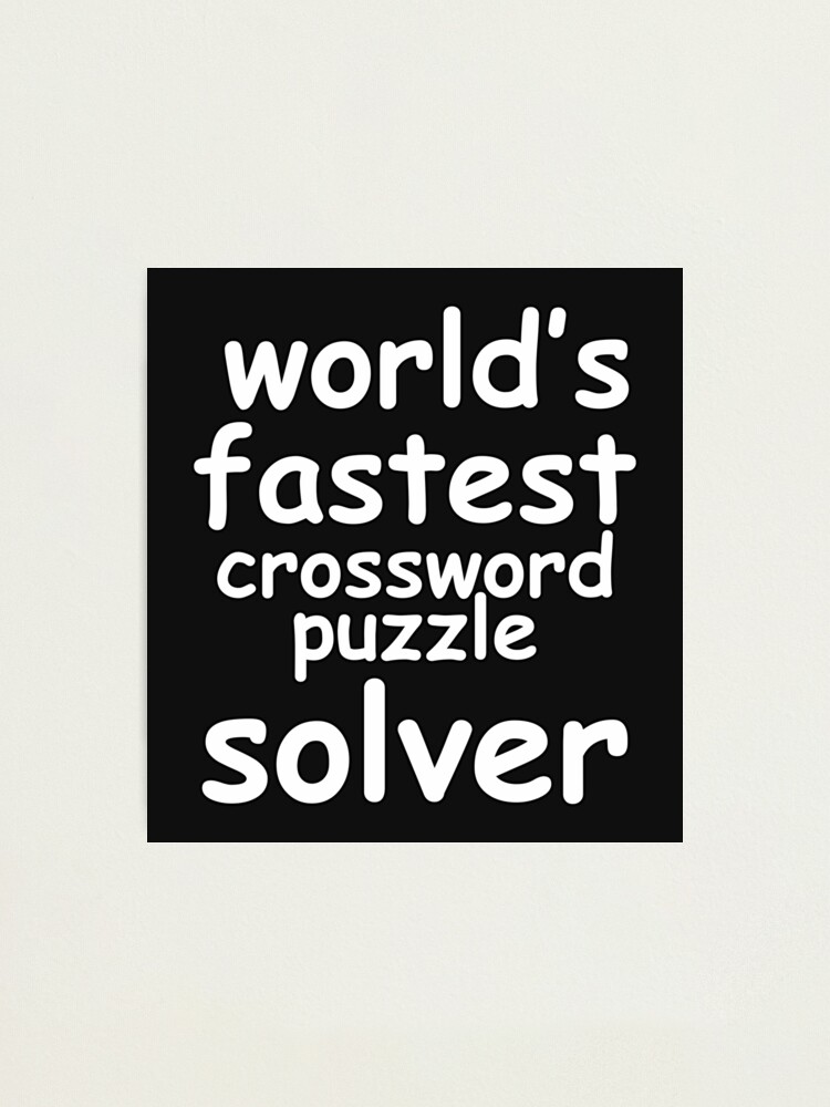 "world's fastest crossword puzzle solver" Photographic Print for Sale