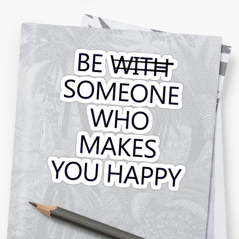 be-someone-who-makes-you-happy-4-stickers-by-wholockism-redbubble