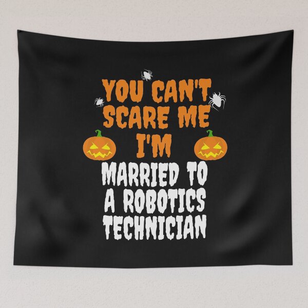 Item preview, Can't scare me I'm Married to a Robotics Technician Halloween designed and sold by losttribe.