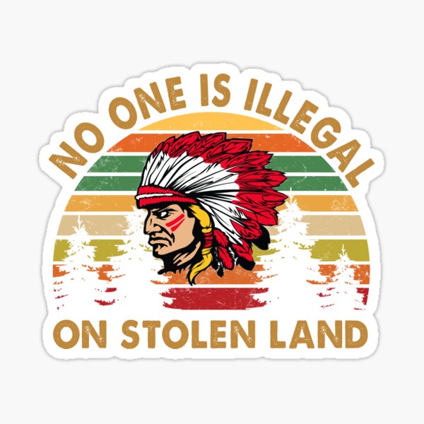 Item preview, No one is illegal on stolen land Vintage Indian designed and sold by Kathrine2302.