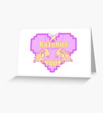Raichus You! Greeting Card