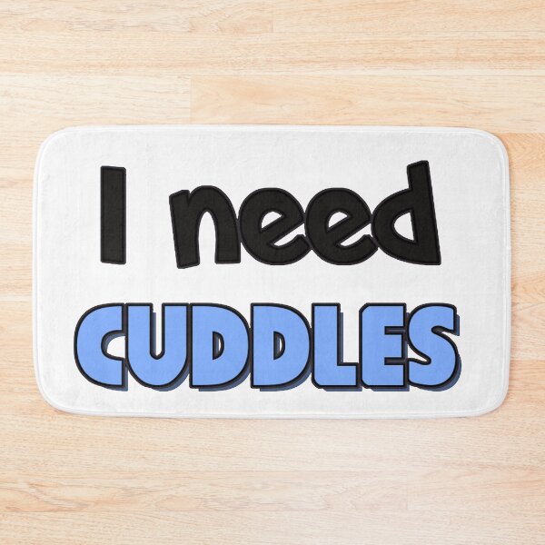 Item preview, I need Cuddles  designed and sold by Danielle555.