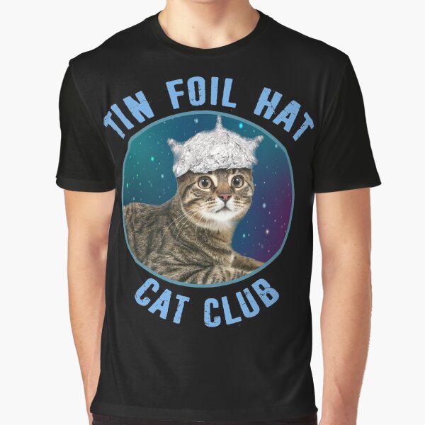 Tin Foil Hat Cat Club Conspiracy Theory Kitty Space Funny Graphic T-Shirt